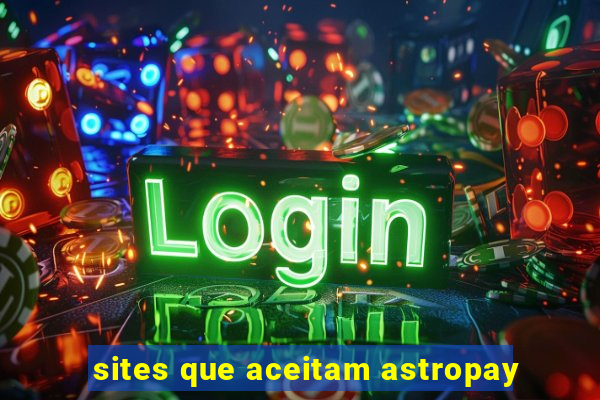 sites que aceitam astropay